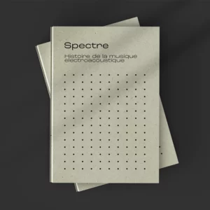 Spectre – Histoire de la musique électroacoustique